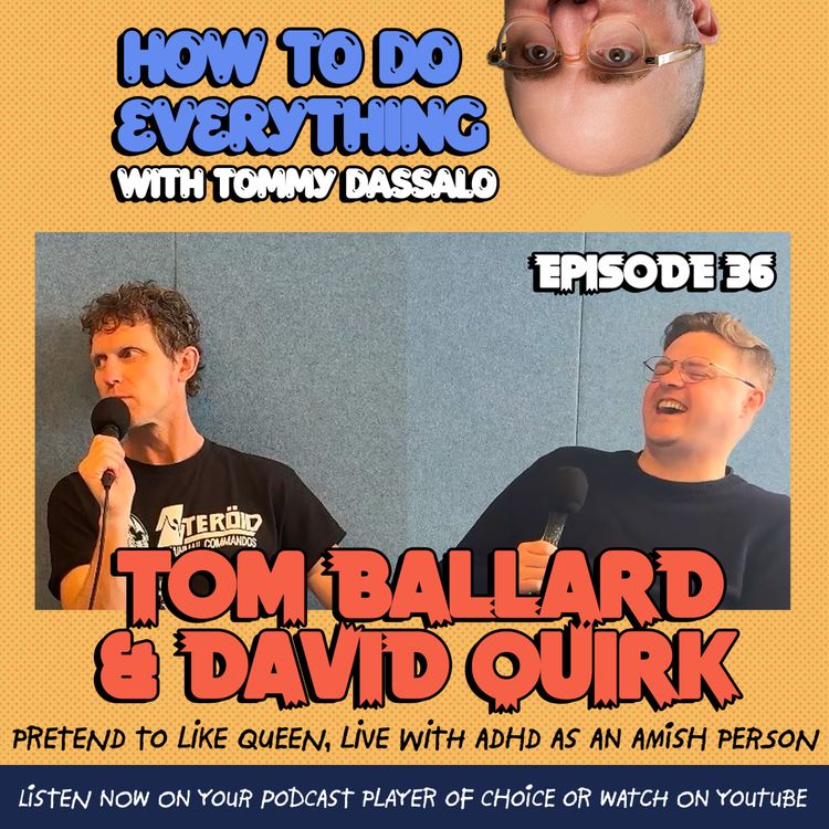 cover art for Tom Ballard & David Quirk: Pretend To Like Queen, Live with ADHD As An Amish Person 