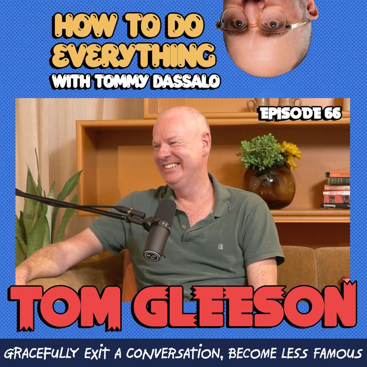 cover art for Tom Gleeson: Gracefully Exit A Conversation, Become Less Famous