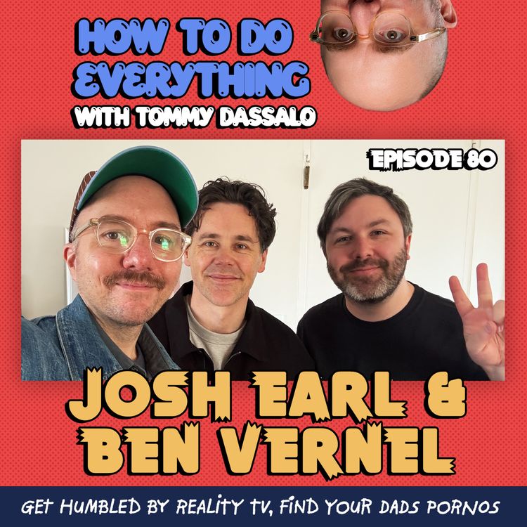 cover art for Josh Earl & Ben Vernel: Get Humbled By Reality TV, Find Your Dads Pornos 