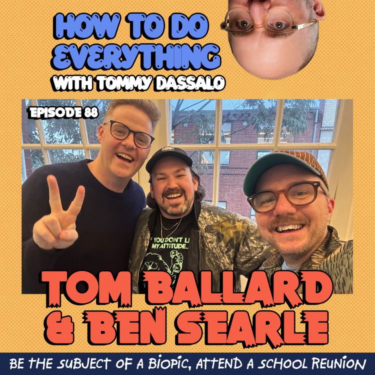 cover art for Tom Ballard & Ben Searle: Be The Subject Of A Biopic, Attend A School Reunion