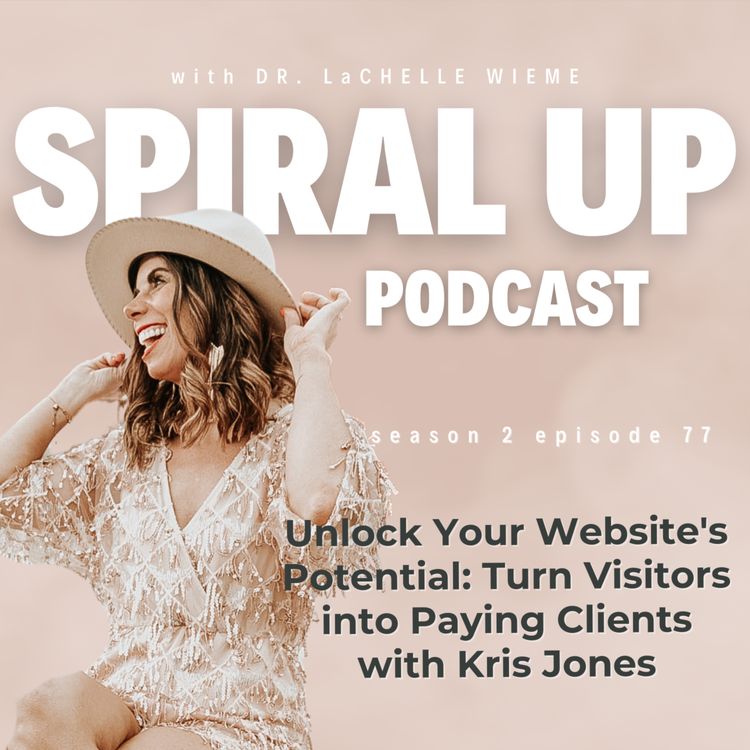 cover art for Ep. 77 - Unlock Your Website's Potential: Turn Visitors into Paying Clients with Kris Jones