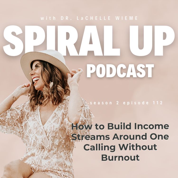 cover art for Ep. 112 - How to Build Income Streams Around One Calling Without Burnout