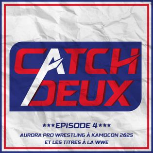 Episode 4 - Galaxia de Aurora Pro Wrestling et les ceintures de la WWE | Catch à deux