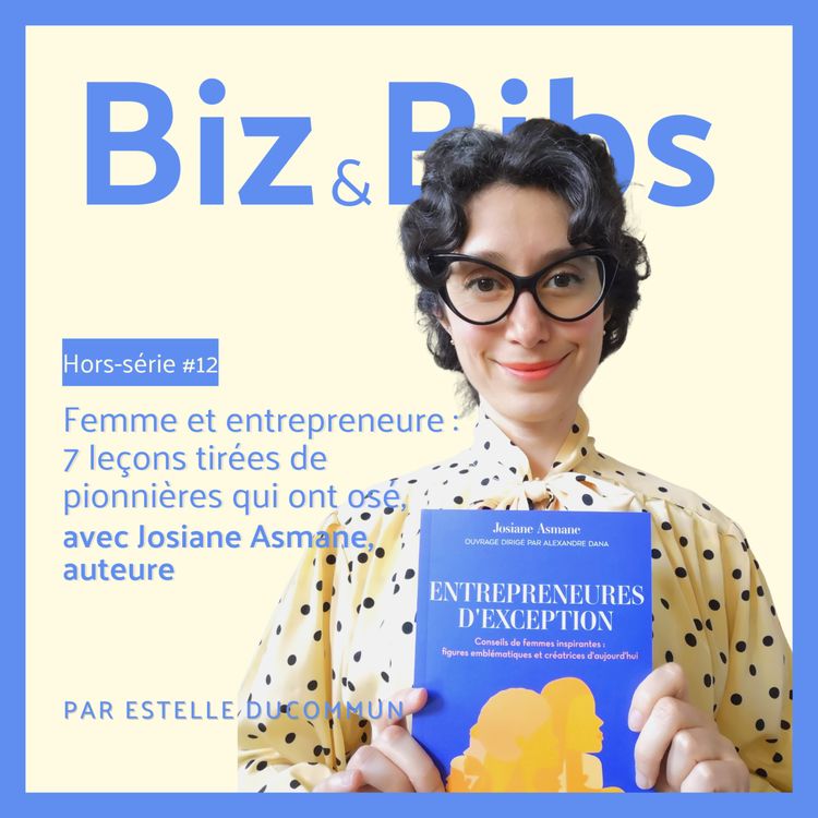 cover art for HORS-SÉRIE #12 - Femme et entrepreneure : 7 leçons tirées de pionnières qui ont osé, avec Josiane Asmane, auteure
