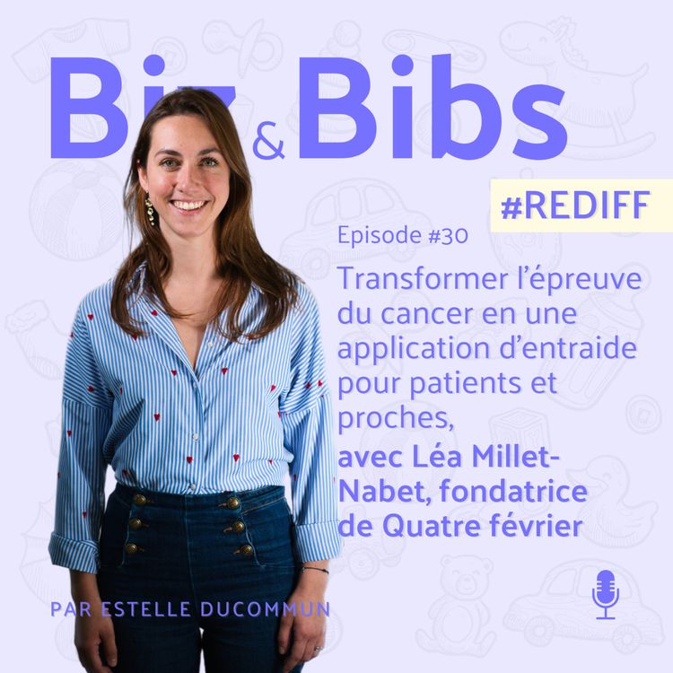 cover art for #REDIFF 6 - Transformer l'épreuve du cancer en une application d'entraide pour patients et proches, avec Léa Millet-Nabet, fondatrice de Quatre février