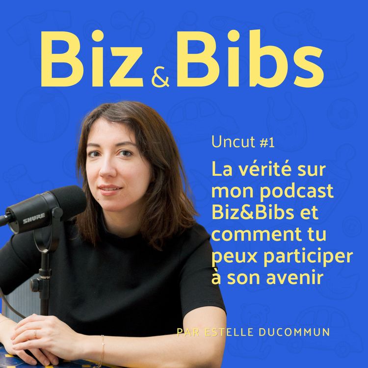 cover art for Uncut #1 - La vérité sur mon podcast Biz&Bibs et comment tu peux participer à son avenir