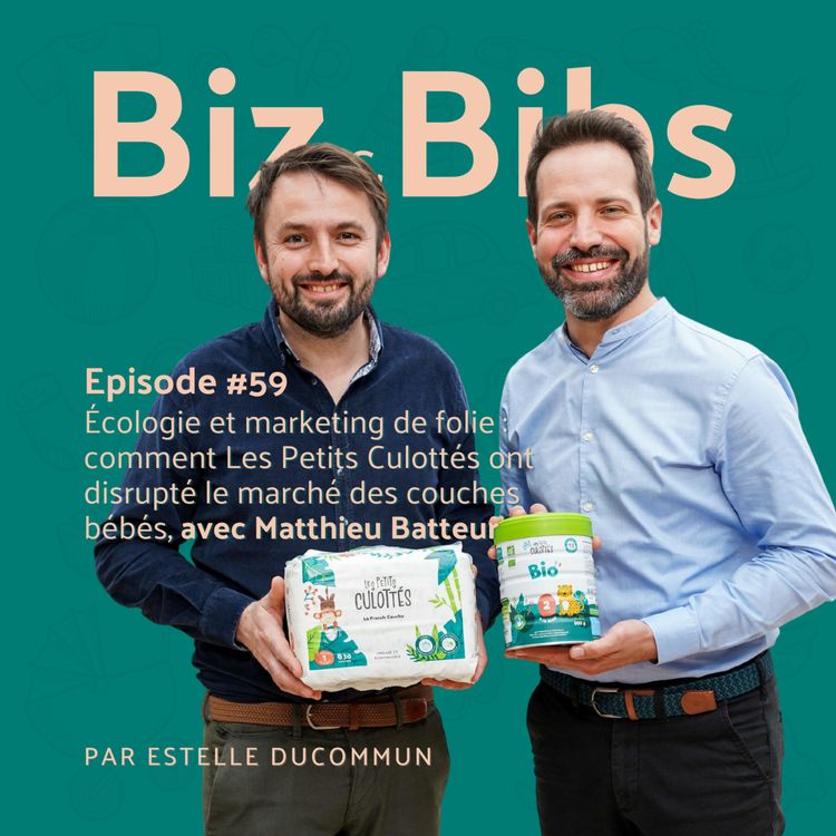 cover art for EP#59 - Écologie et marketing de folie : comment Les Petits Culottés ont disrupté le marché des couches bébés, avec Matthieu Batteur