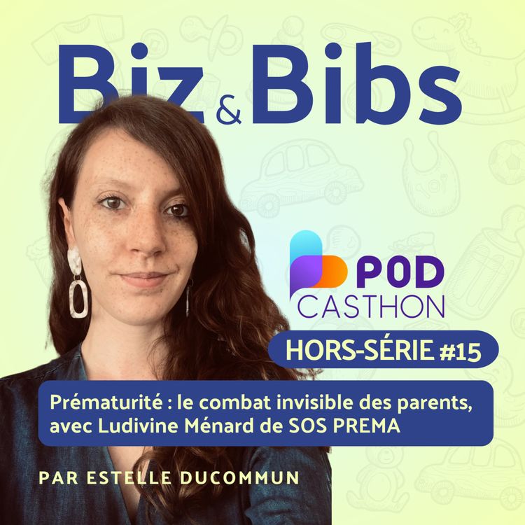 cover art for HORS-SÉRIE #15 - Prématurité : le combat invisible des parents, avec Ludivine Ménard de SOS Préma et le Podcasthon