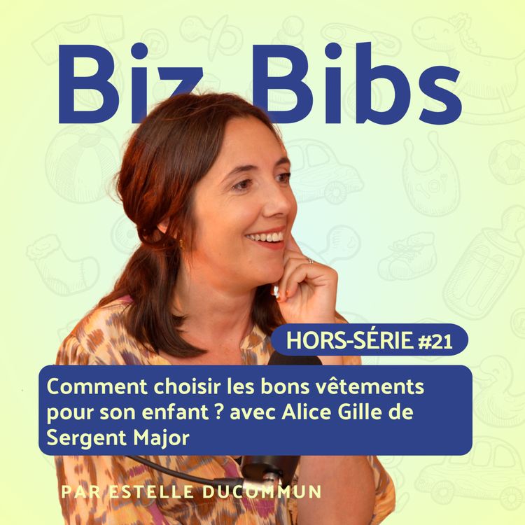 cover art for HORS-SERIE #21 - Comment choisir les bons vêtements pour son enfant ? avec Alice Gille de Sergent Major