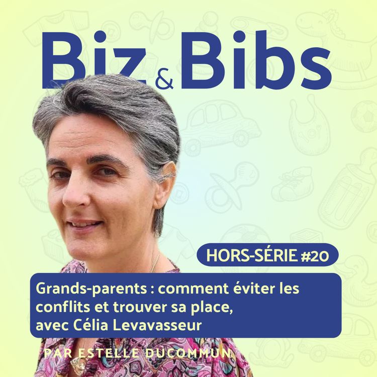 cover art for HORS-SERIE #20 - Grands-parents : comment éviter les conflits et trouver sa place, avec Célia Levavasseur
