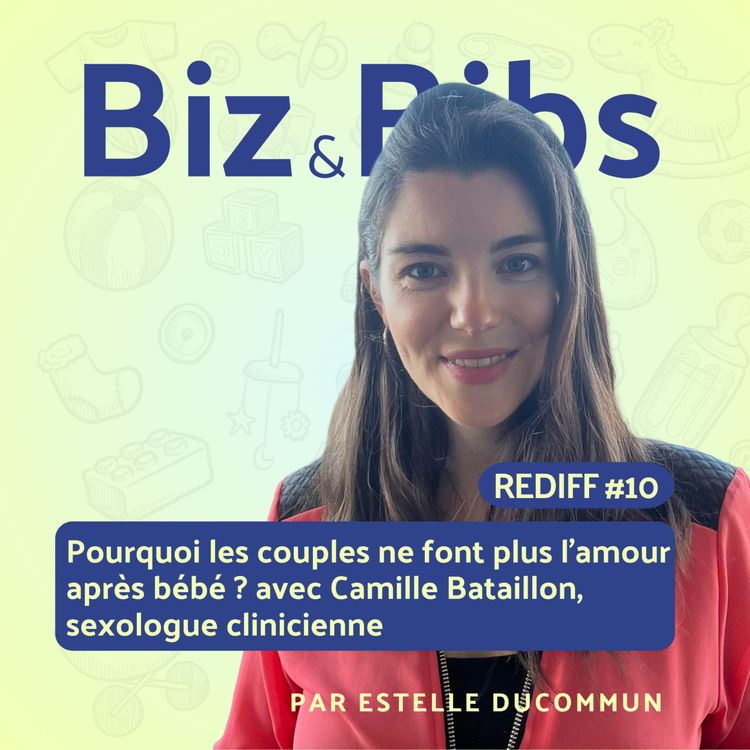 cover art for #REDIFF 10 - Pourquoi les couples ne font plus l'amour après bébé ? avec Camille Bataillon, sexologue clinicienne