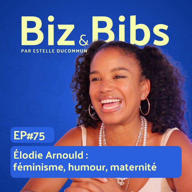 cover art for EP#75 - Elodie Arnould : féminisme, humour, maternité