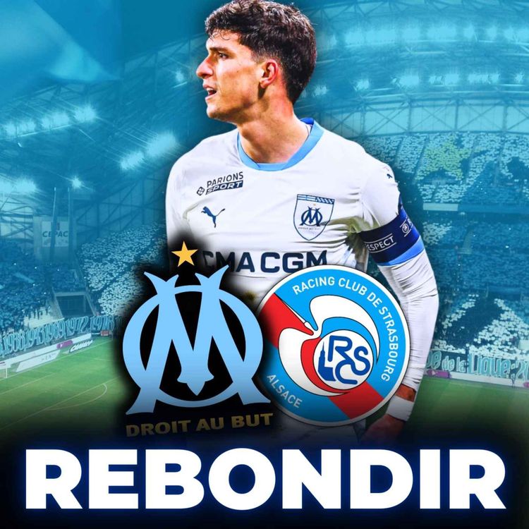 cover art for 🔥 OM - Strasbourg : REBONDIR EN LIGUE 1 ! ET MERCI ❤️