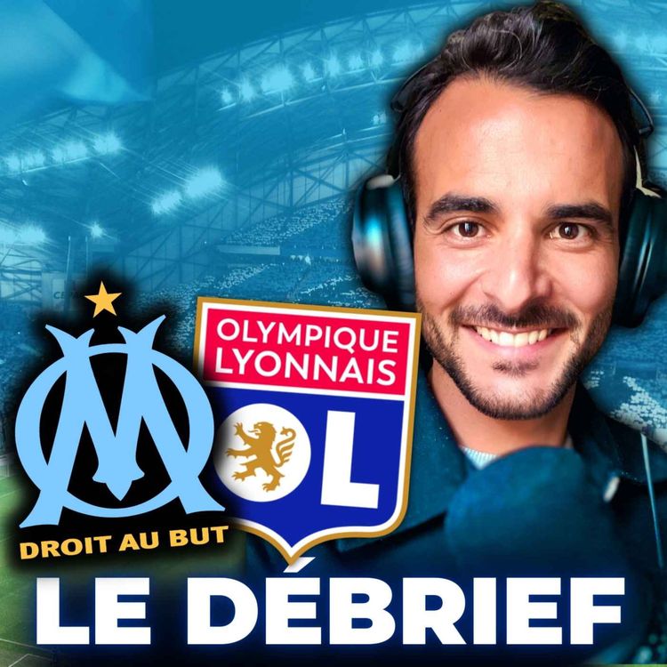 cover art for 🔥 OM - OL 3-2 :  LE DEBRIEF LIVE GREENWOOD GOUIRI RABIOT LUIS HENRIQUE