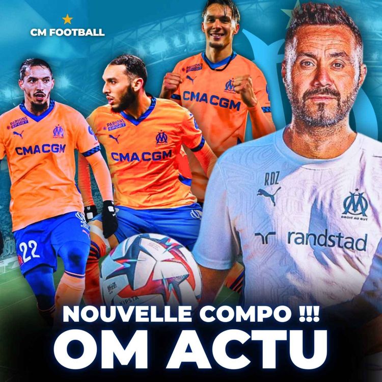 cover art for 🔥 OM ACTU : quelle compo pour DE ZERBI avec BENNACER, DEDIC & GOUIRI ?
