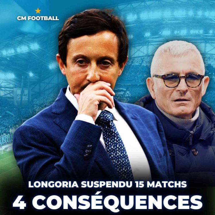cover art for 😡 OM : les 4 conséquences de la suspension de LONGORIA