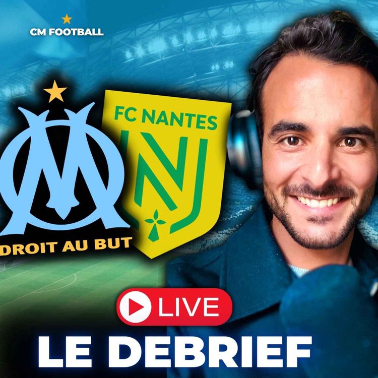 cover art for 🔥 OM - NANTES 2-0 : LE DEBRIEF LIVE ! GOUIRI ET GREENWOOD