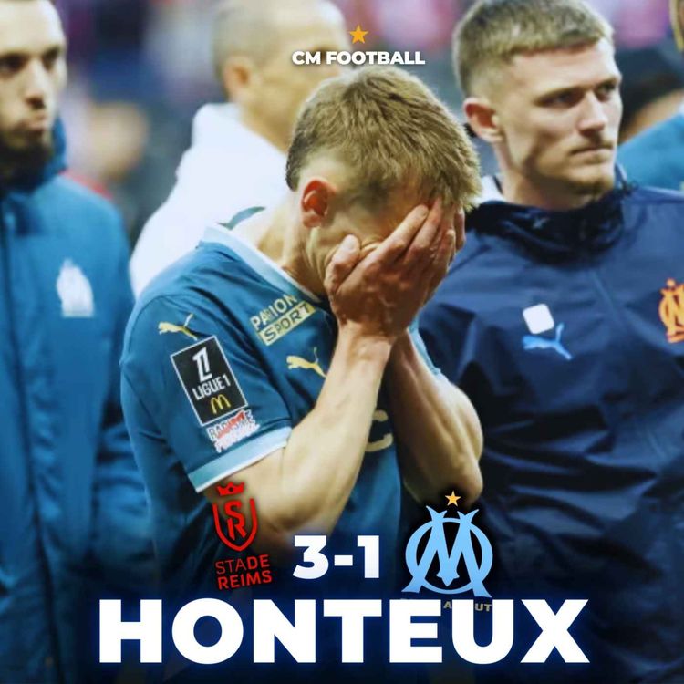 cover art for 🤬 VOUS NOUS FAÎTES HONTE ! (Reims 3-1 OM)