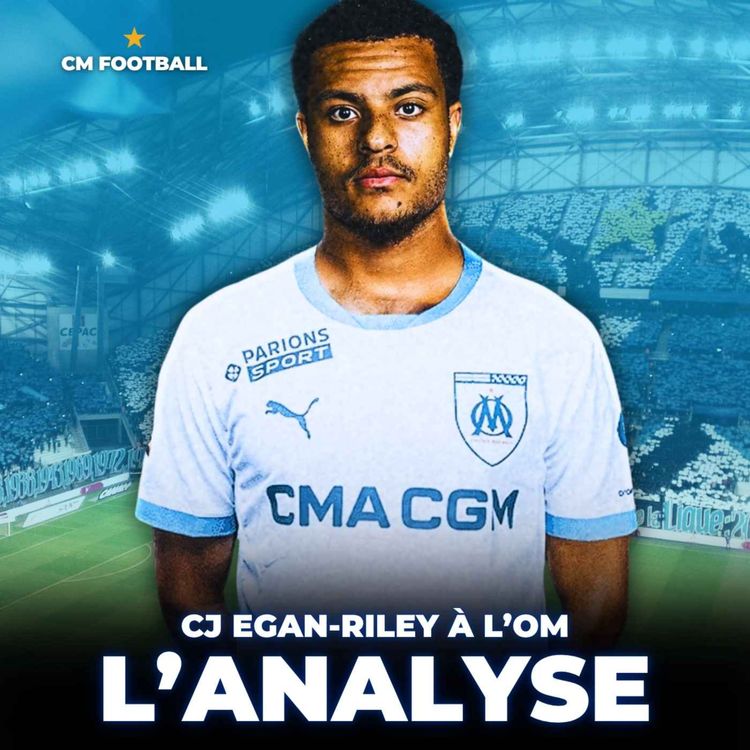 cover art for 🚨 CJ EGAN RILEY À L'OM ? Qui est-il ? Que vaut-il ? L'analyse 