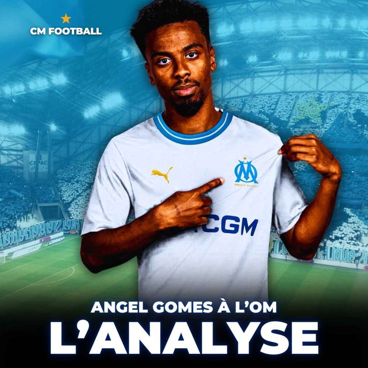 cover art for 🚨 ANGEL GOMES à l’OM ! Qui est-il ? Le bon choix ? L’analyse