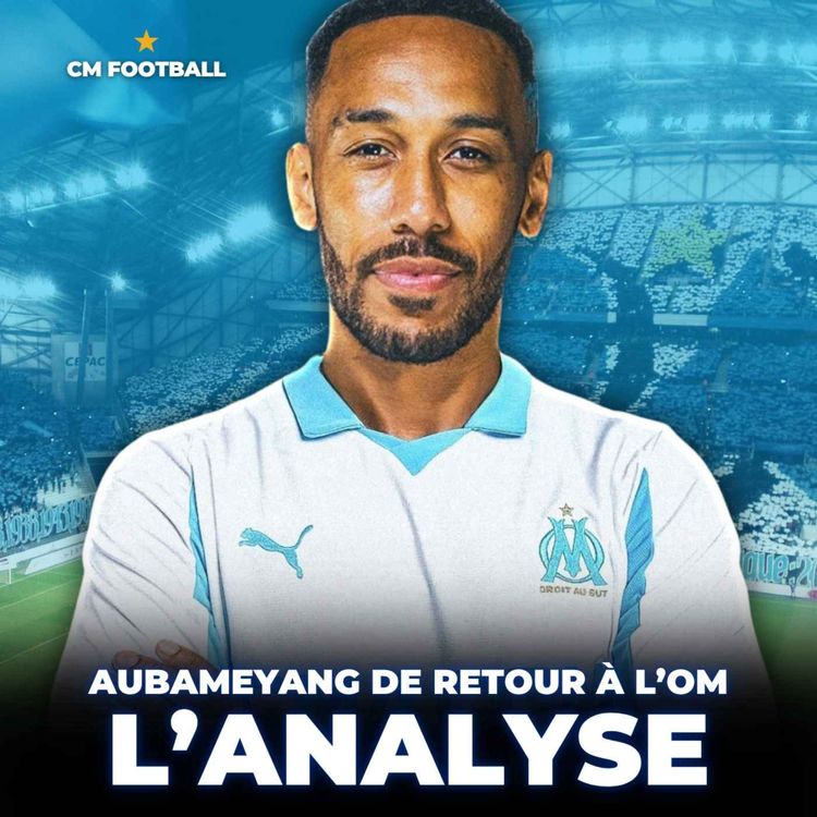 cover art for 🚨 AUBAMEYANG À L'OM ! IL A DIT OUI POUR UN RETOUR ! MON AVIS !