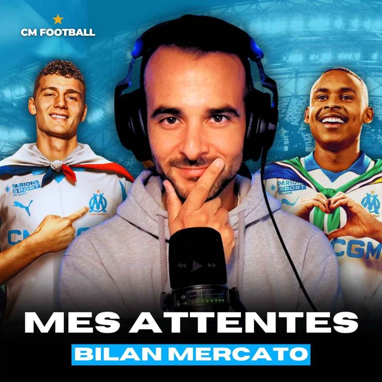 cover art for 🔥 OM MERCATO : LE GRAND BILAN 🔵⚪️ (Compos, Atttentes, Predictions)