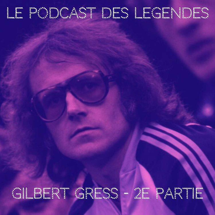 cover art for S1E40 La Mythologie Gress  - Gilbert Gress (2ème partie)
