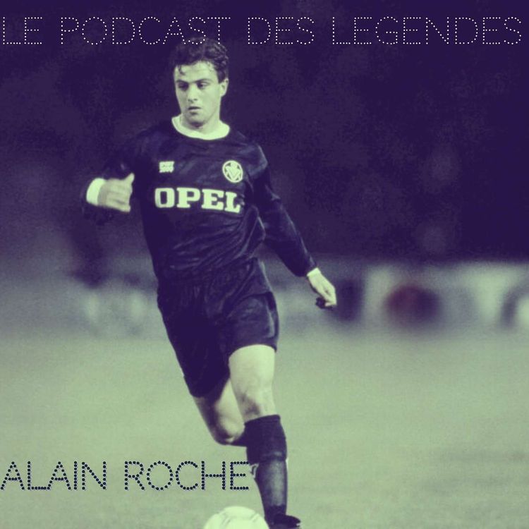 cover art for S1E53 Solide comme un Roche - Alain Roche (1ère partie)