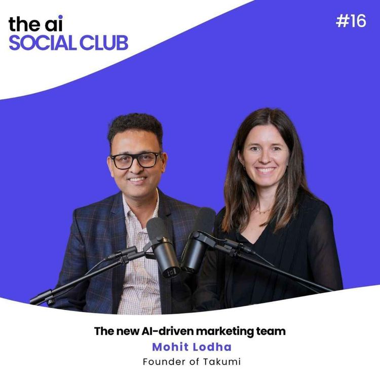cover art for #16 The new AI-driven marketing team - Mohit Lodha, Founder of Takumi AI