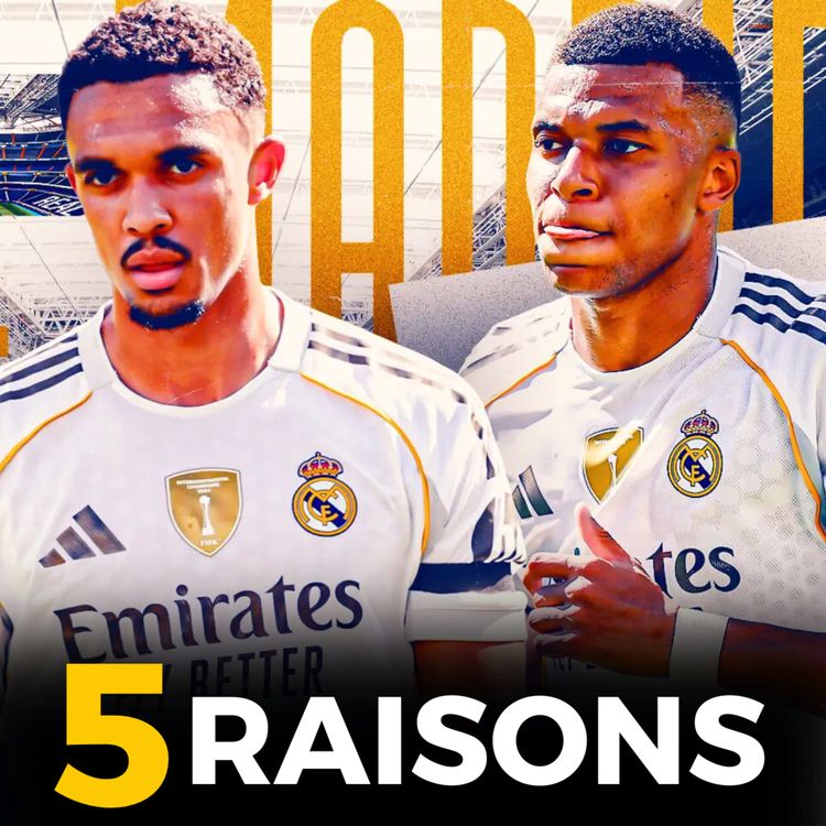 cover art for  🔥5 RAISONS D'ÊTRE (TRÈS) OPTIMISTE POUR CE REAL MADRID ! 