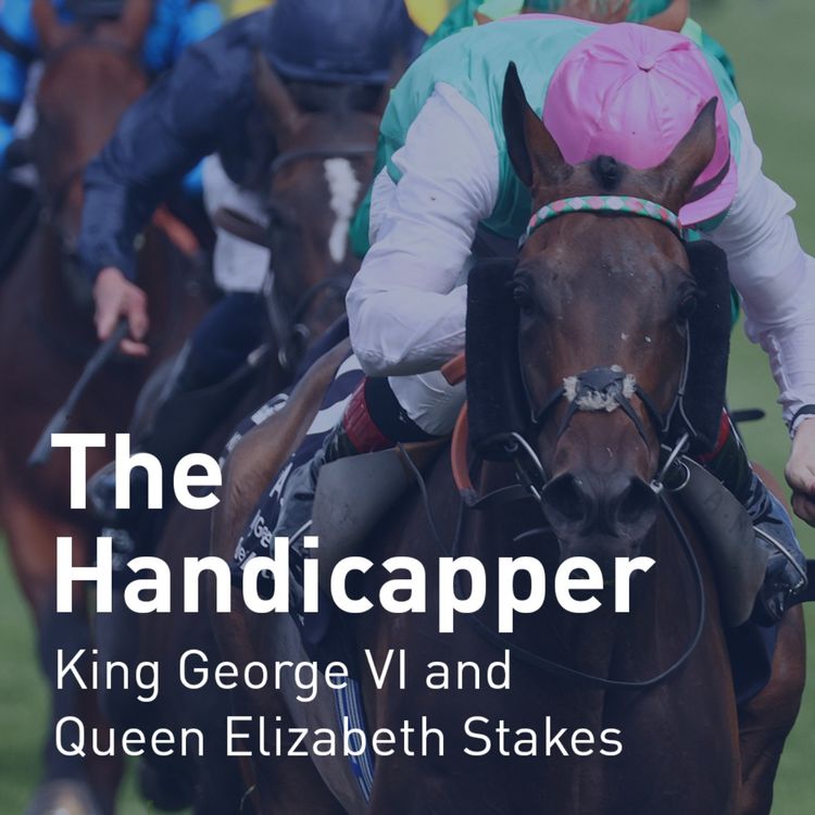 cover art for The Handicapper – King George VI and Queen Elizabeth Stakes