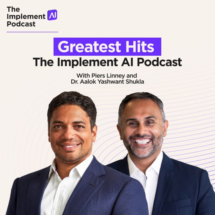 cover art for Greatest Hits #1 - The Implement AI Podcast with Piers Linney & Dr. Aalok Y. Shukla