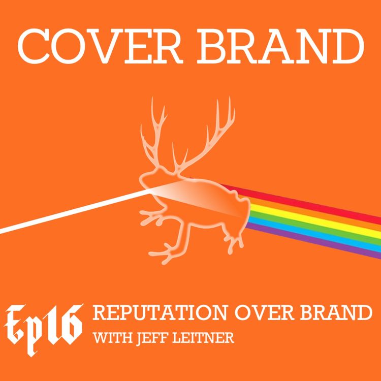 cover art for Reputation Over Brand with Jeff Leitner