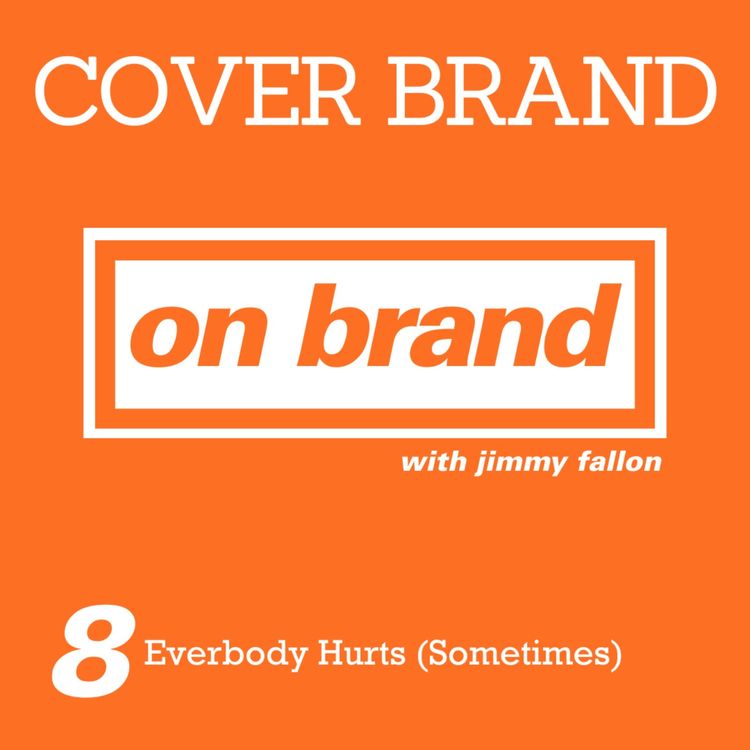 cover art for On Brand Ep. 8: Everybody Hurts (Sometimes)