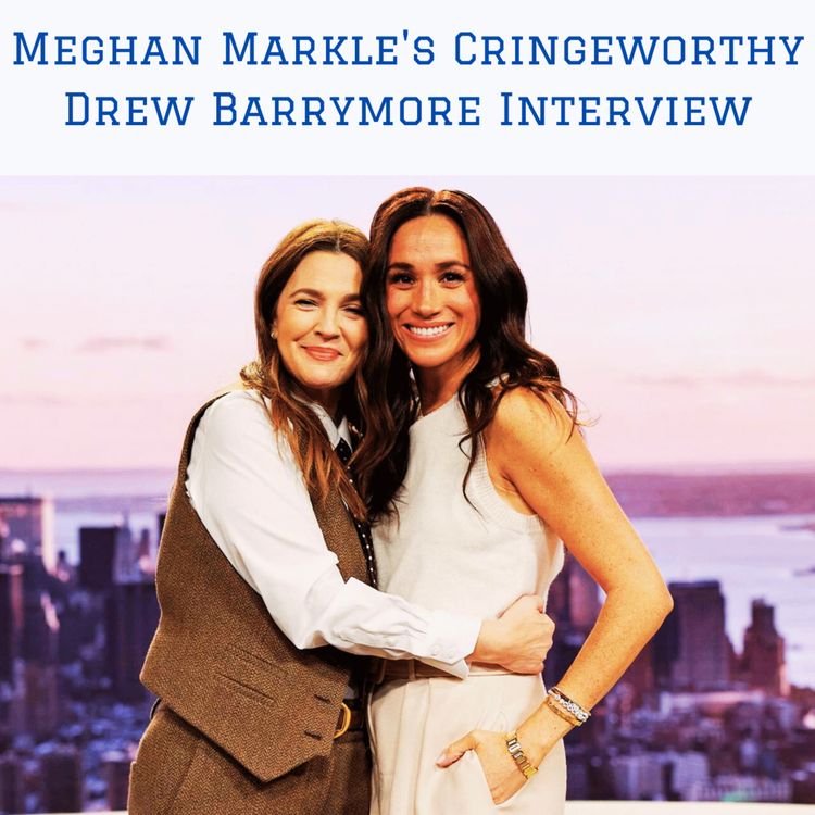 cover art for Meghan Markle's Cringeworthy Drew Barrymore Interview