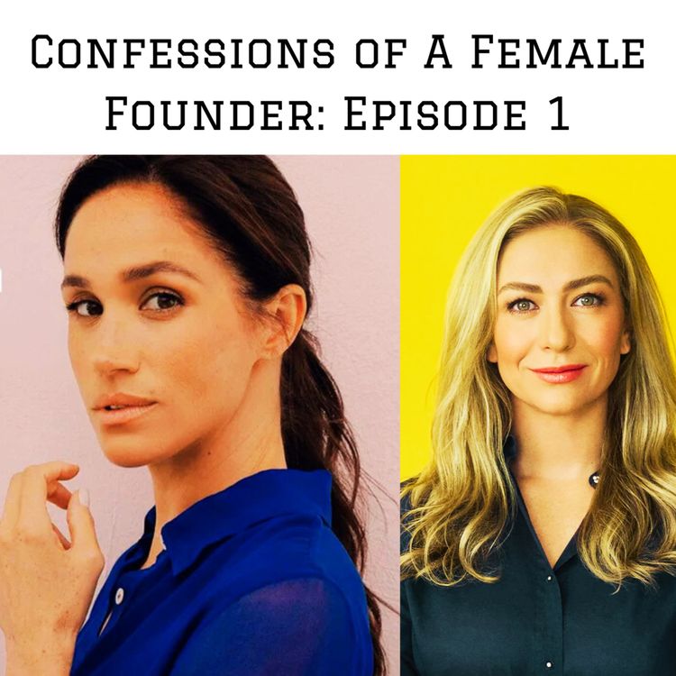 cover art for A Critical Take on Meghan Markle’s "Confessions of a Female Founder" Episode One