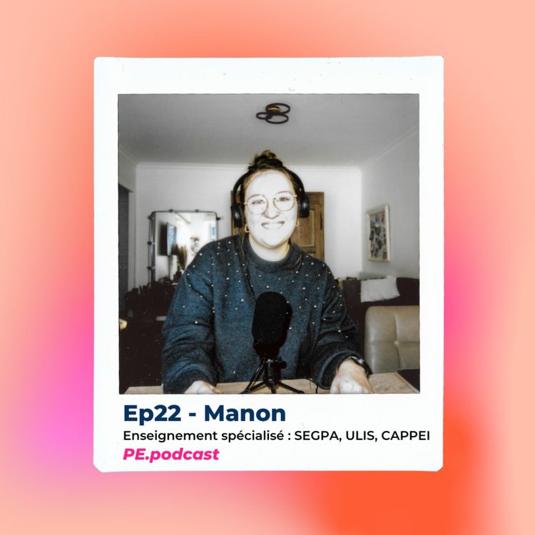 cover art for EP22 - Manon, enseignement spécialisé : SEGPA, ULIS, CAPPEI
