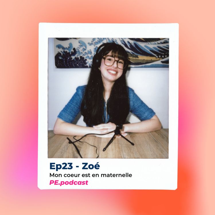 cover art for EP23 - Zoé mon cœur est en maternelle