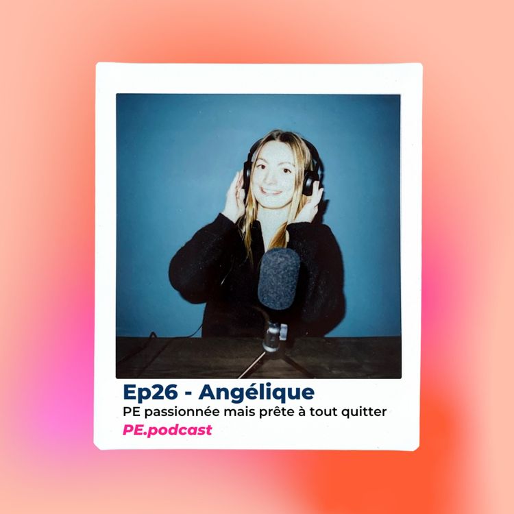 cover art for EP26 -Angélique, PE passionnée mais prête à tout quitter