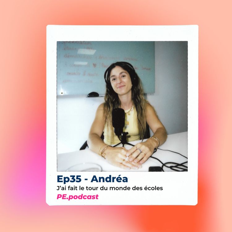 cover art for EP35 - Andréa, j'ai fait le tour du monde des écoles