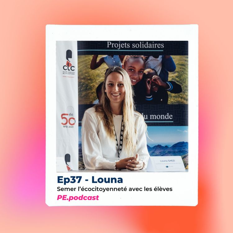 cover art for EP37 - Louna, semer l'écocitoyenneté avec les élèves