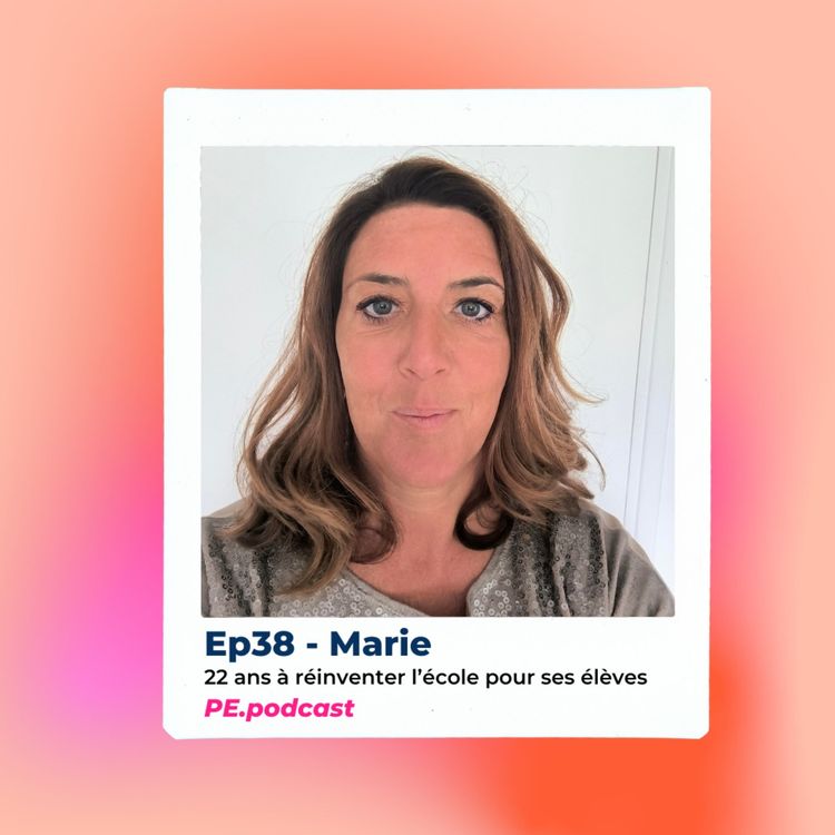 cover art for EP38 - Marie, 22 ans à réinventer l'école pour ses élèves