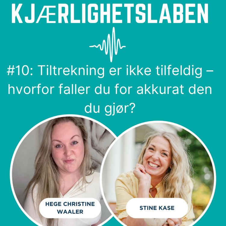 cover art for #10 Tiltrekning er ikke tilfeldig – hvorfor faller vi for de vi gjør?