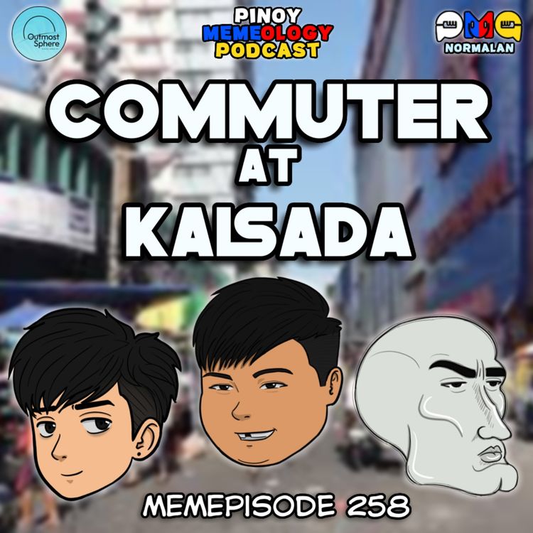 cover art for MEMEp. 258 : Commuter at Kalsada