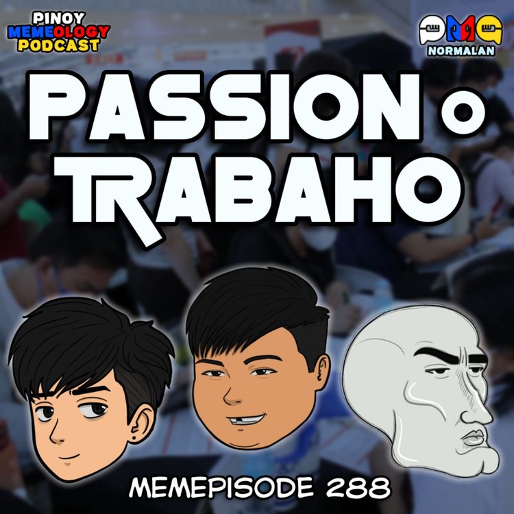 cover art for MEMEp. 288: Passion at Trabaho