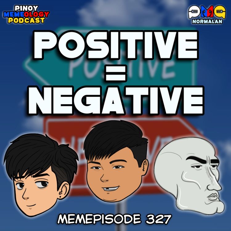 cover art for MEMEp. 327: Positive = Negative