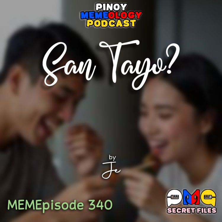 cover art for MEMEp. 340: San tayo? by Je
