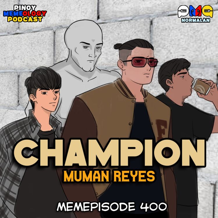 cover art for MEMEp. 400 : Champion ft. MUMAN REYES