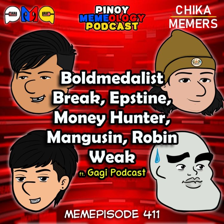 cover art for MEMEp. 411 : Boldmedalist Break, Epstein, Money Hunter, Mangusin, Robin Weak with Gagi Podcast