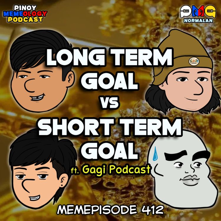 cover art for MEMEp. 412 : Long Term Goal vs Short Term Goal ft. Gagi Podcast